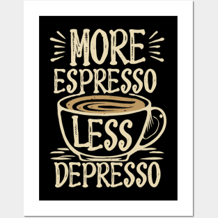 More Espresso Less Depresso Text Posters and Art